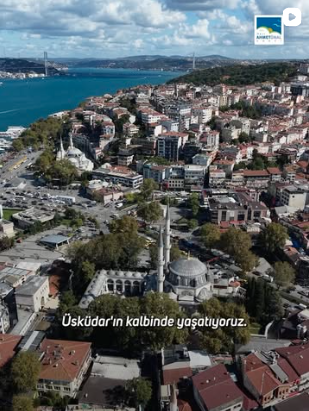 Üsküdar’ın kalbinde yaşatıyoruz